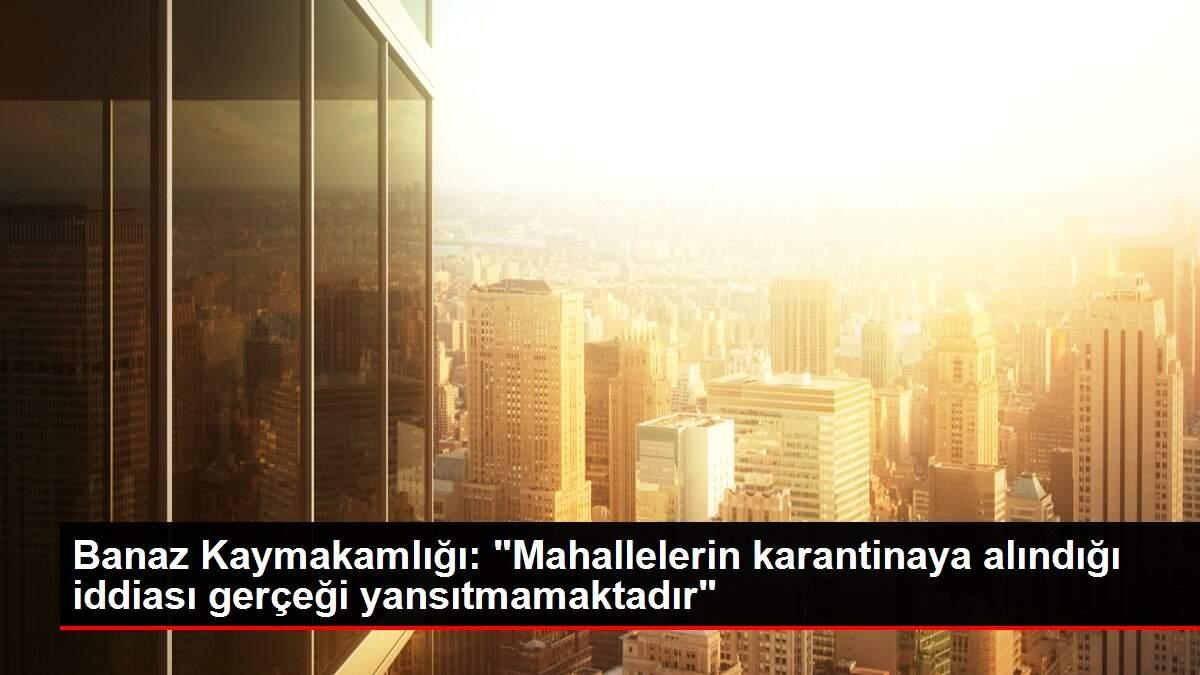 Banaz Kaymakamlığı: 'Mahallelerin karantinaya alındığı iddiası gerçeği yansıtmamaktadır'