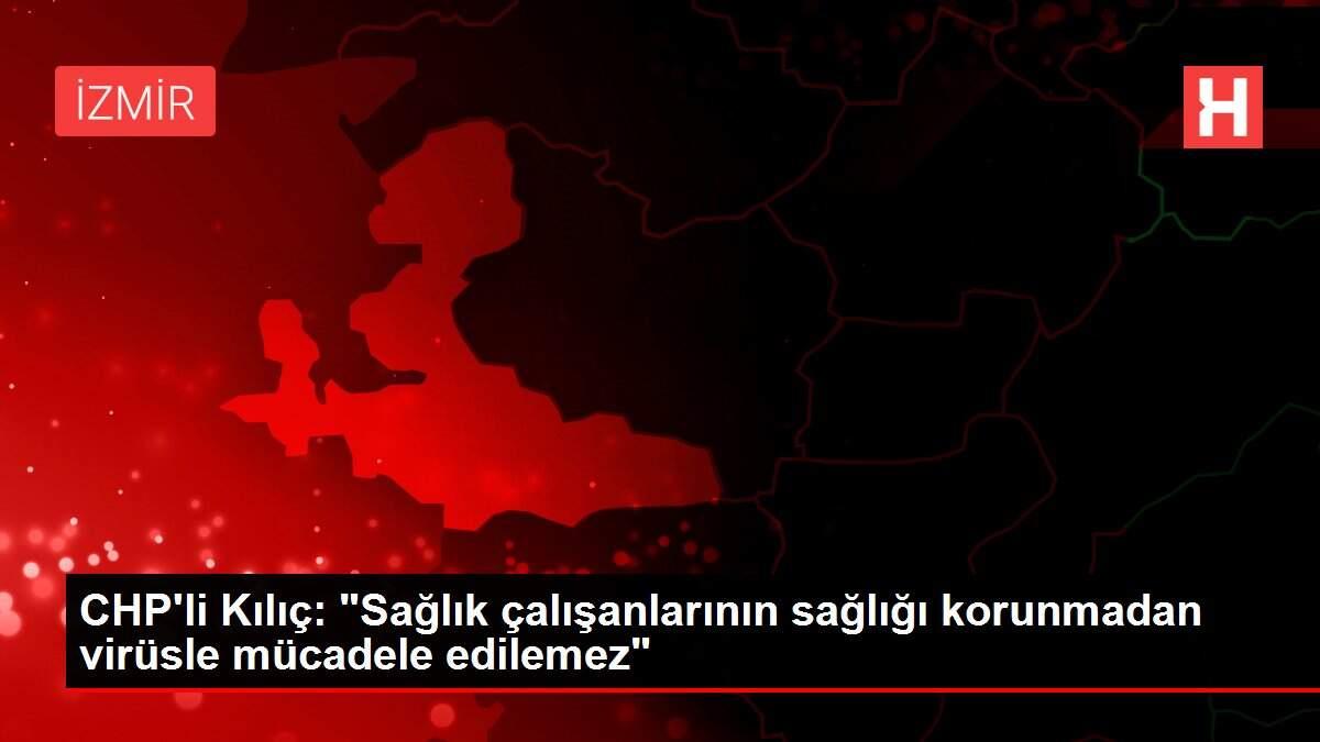 CHP'li Kılıç: CHP'li Kılıç: