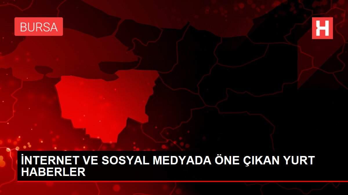 İNTERNET VE SOSYAL MEDYADA ÖNE ÇIKAN YURT HABERLER