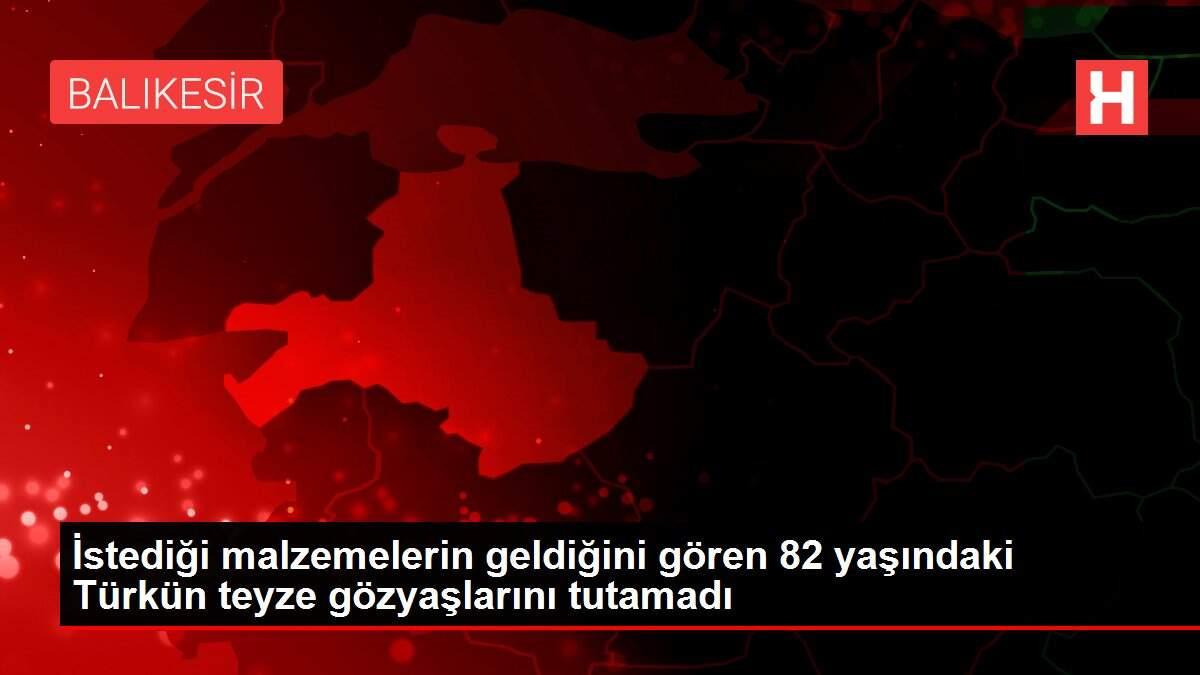 İstediği malzemelerin geldiğini gören 82 yaşındaki Türkün teyze gözyaşlarını tutamadı