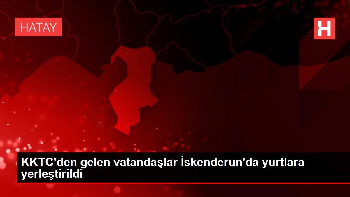 KKTC'den gelen vatandaşlar İskenderun'da yurtlara yerleştirildi