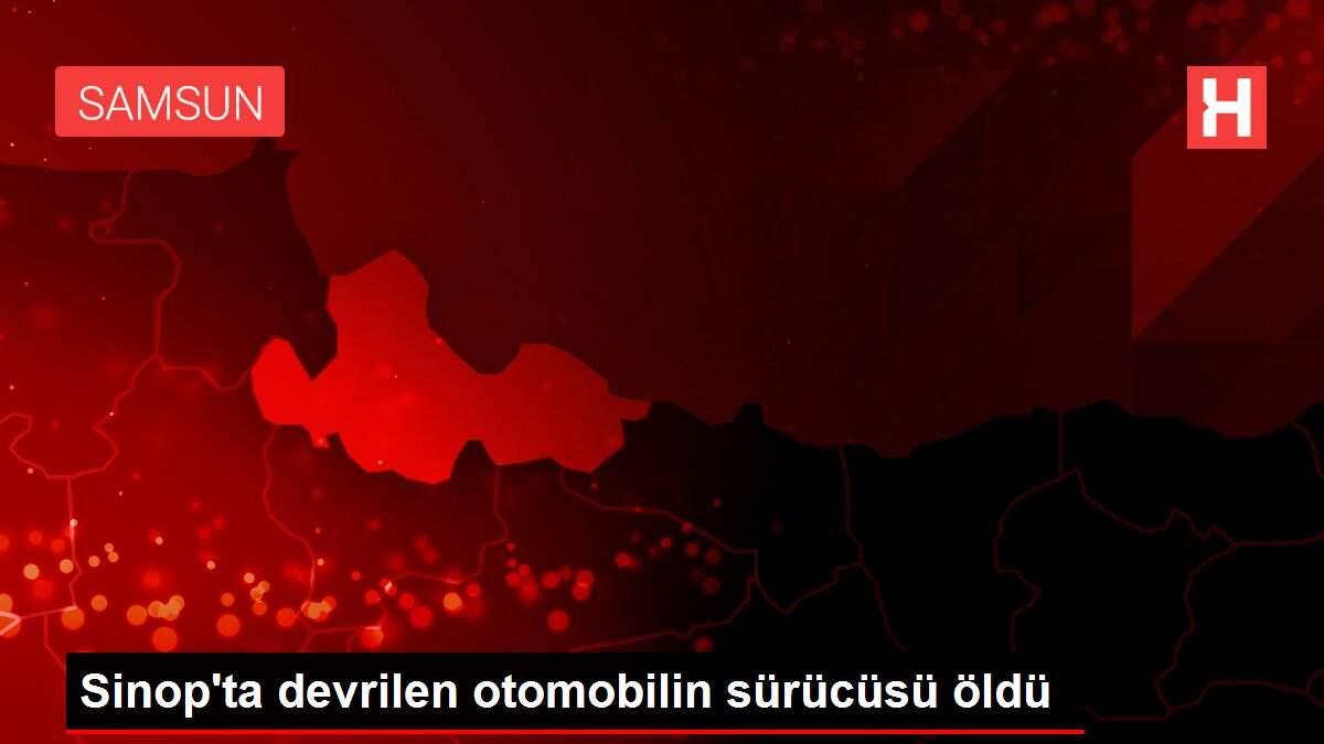 Sinop'ta devrilen otomobilin sürücüsü öldü