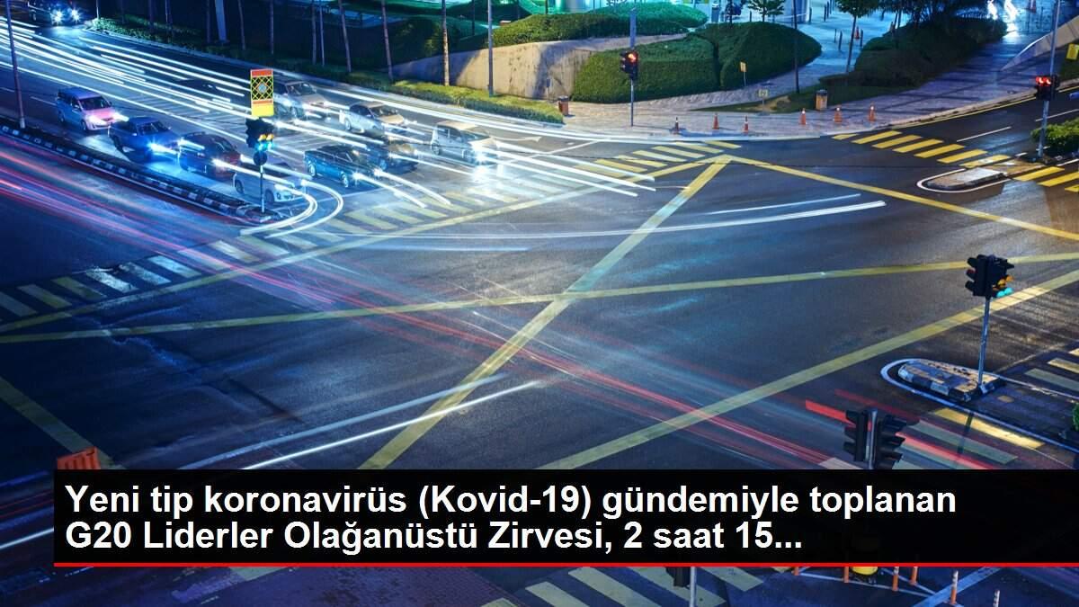 Yeni tip koronavirüs (Kovid-19) gündemiyle toplanan G20 Liderler Olağanüstü Zirvesi, 2 saat 15... Yeni tip koronavirüs (Kovid-19) gündemiyle toplanan G20 Liderler Olağanüstü Zirvesi, 2 saat 15...
