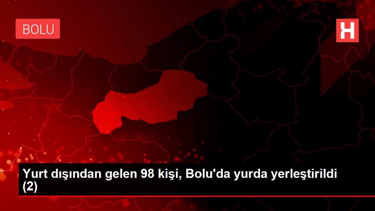 Yurt dışından gelen 98 kişi, Bolu'da yurda yerleştirildi (2)