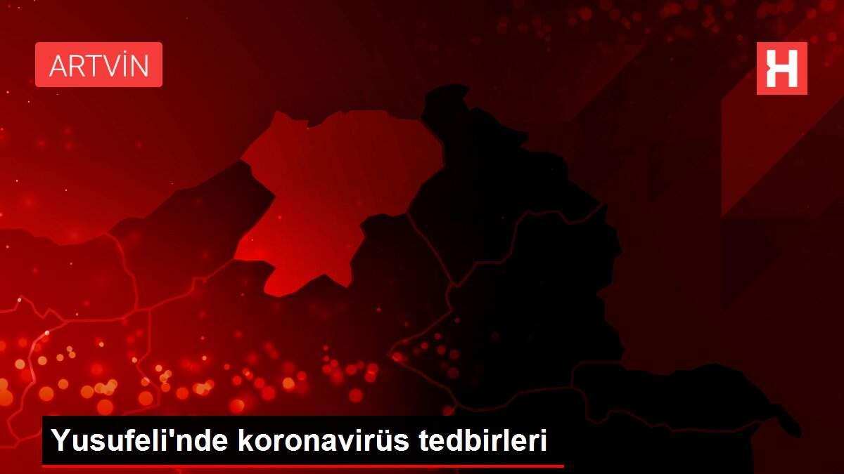 Yusufeli'nde koronavirüs tedbirleri