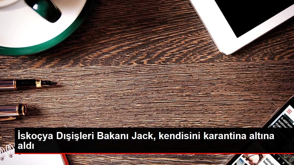 İskoçya Dışişleri Bakanı Jack, kendisini karantina altına aldı