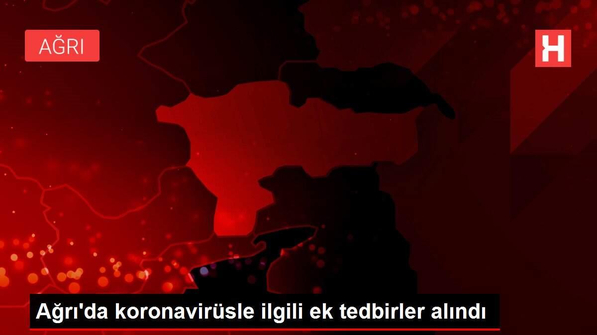 Ağrı'da koronavirüsle ilgili ek tedbirler alındı Ağrı'da koronavirüsle ilgili ek tedbirler alındı