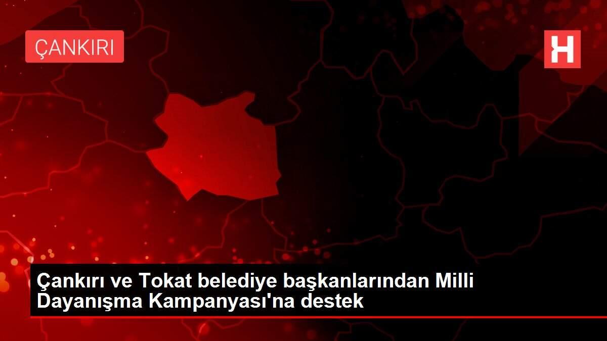 Çankırı ve Tokat belediye başkanlarından Milli Dayanışma Kampanyası'na destek