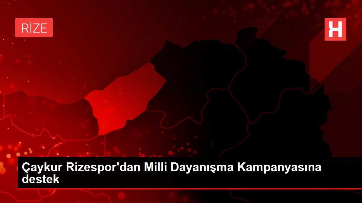 Çaykur Rizespor'dan Milli Dayanışma Kampanyasına destek