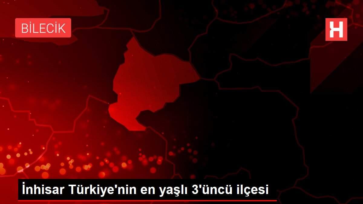 İnhisar Türkiye'nin en yaşlı 3'üncü ilçesi