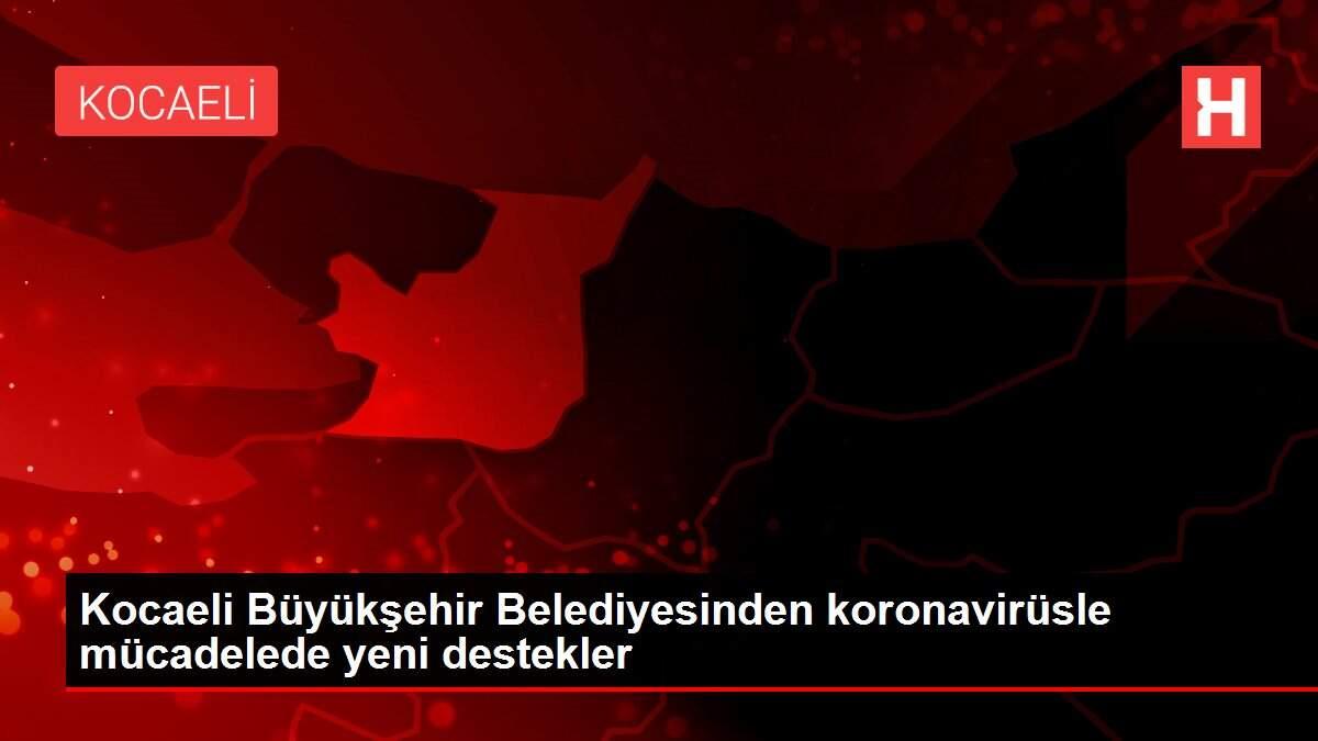 Kocaeli Büyükşehir Belediyesinden koronavirüsle mücadelede yeni destekler