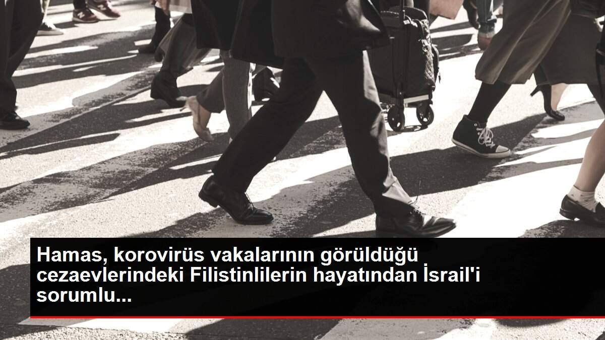 Hamas, korovirüs vakalarının görüldüğü cezaevlerindeki Filistinlilerin hayatından İsrail'i sorumlu...