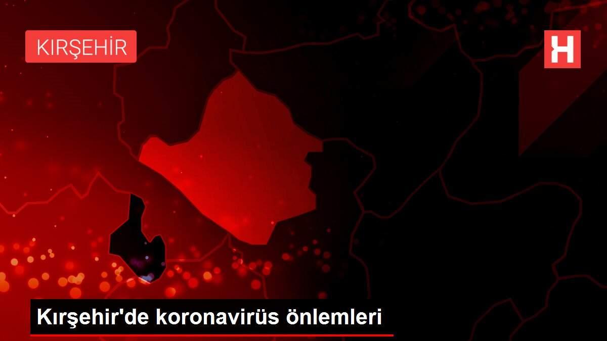 Kırşehir'de koronavirüs önlemleri