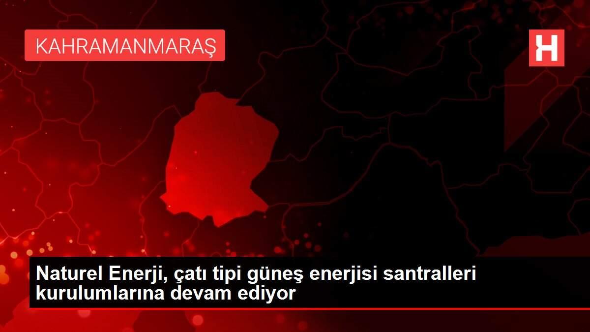 Naturel Enerji, çatı tipi güneş enerjisi santralleri kurulumlarına devam ediyor