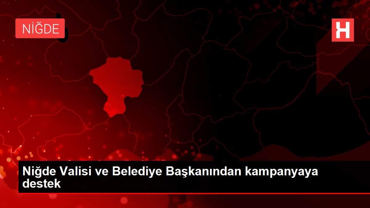 Niğde Valisi ve Belediye Başkanından kampanyaya destek