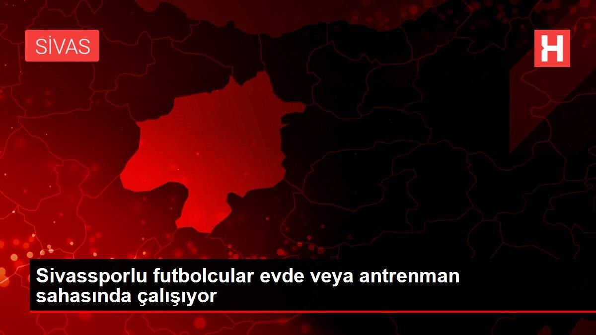 Sivassporlu futbolcular evde veya antrenman sahasında çalışıyor