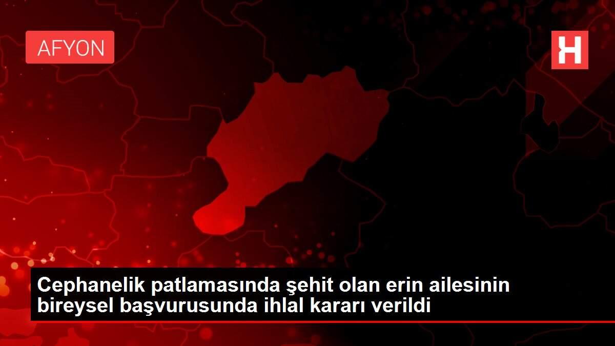 Cephanelik patlamasında şehit olan erin ailesinin bireysel başvurusunda ihlal kararı verildi