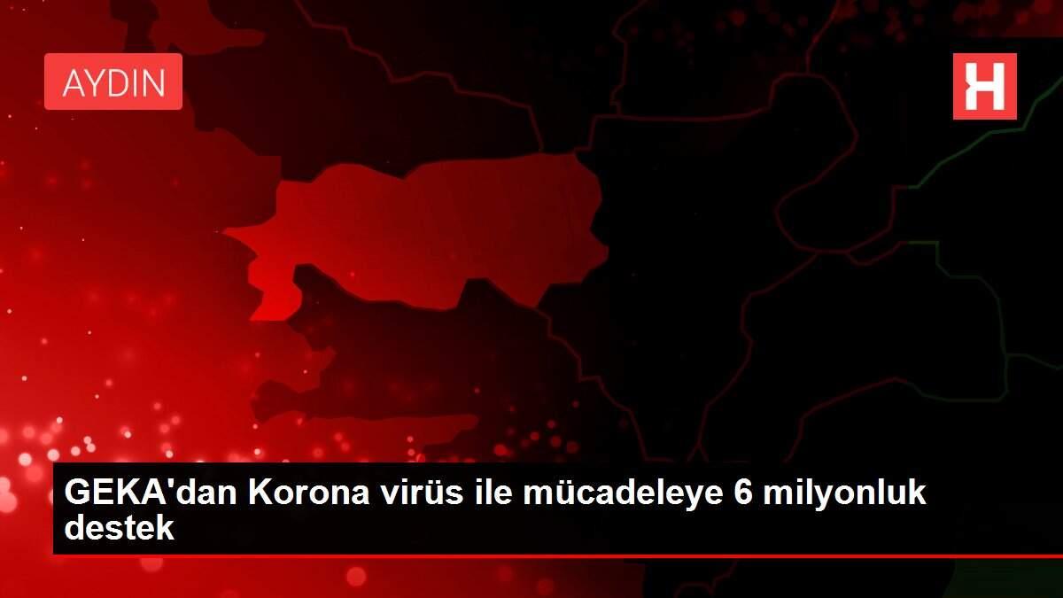 GEKA'dan Korona virüs ile mücadeleye 6 milyonluk destek