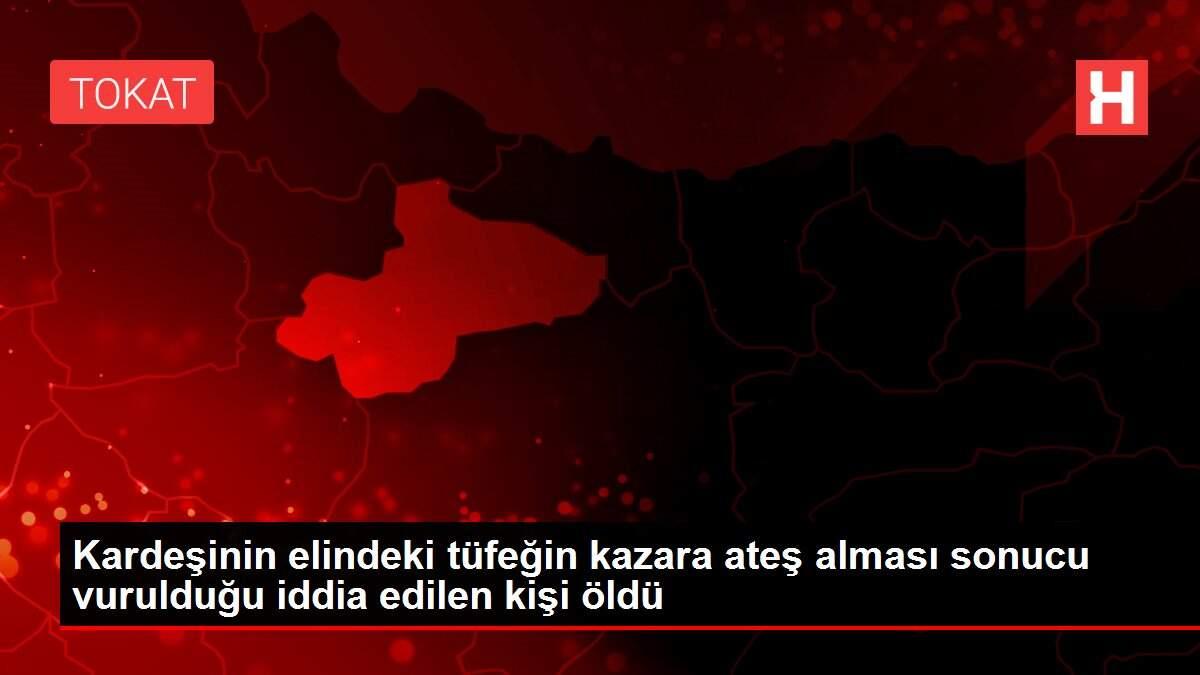 Kardeşinin elindeki tüfeğin kazara ateş alması sonucu vurulduğu iddia edilen kişi öldü