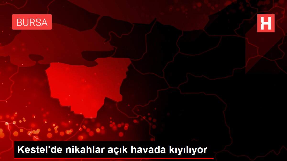 Kestel'de nikahlar açık havada kıyılıyor