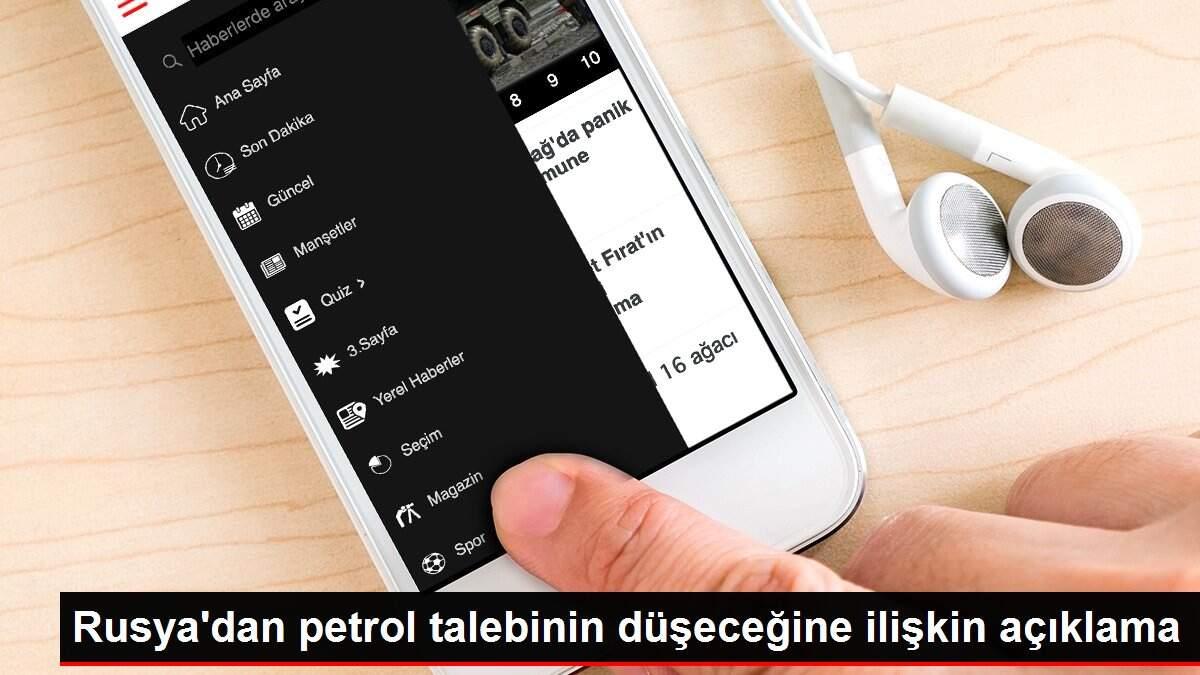 Rusya'dan petrol talebinin düşeceğine ilişkin açıklama