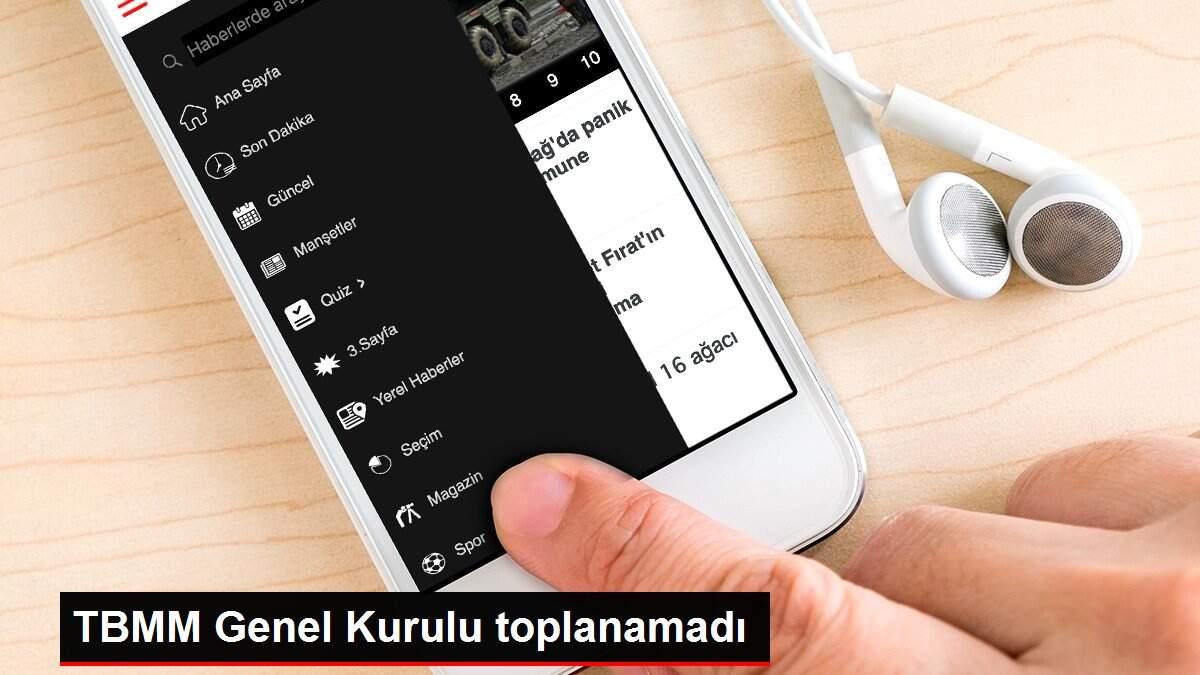 TBMM Genel Kurulu toplanamadı TBMM Genel Kurulu toplanamadı