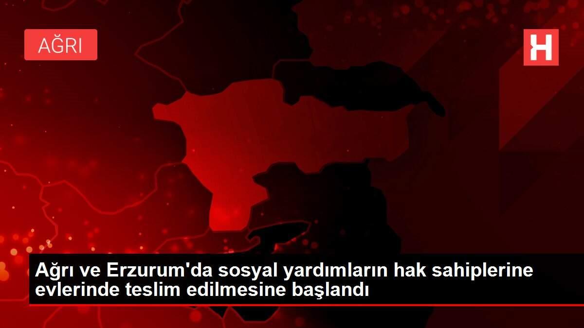 Ağrı ve Erzurum'da sosyal yardımların hak sahiplerine evlerinde teslim edilmesine başlandı Ağrı ve Erzurum'da sosyal yardımların hak sahiplerine evlerinde teslim edilmesine başlandı