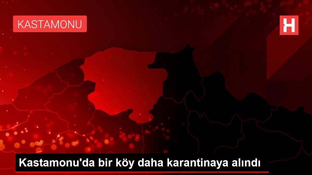 Kastamonu'da bir köy daha karantinaya alındı
