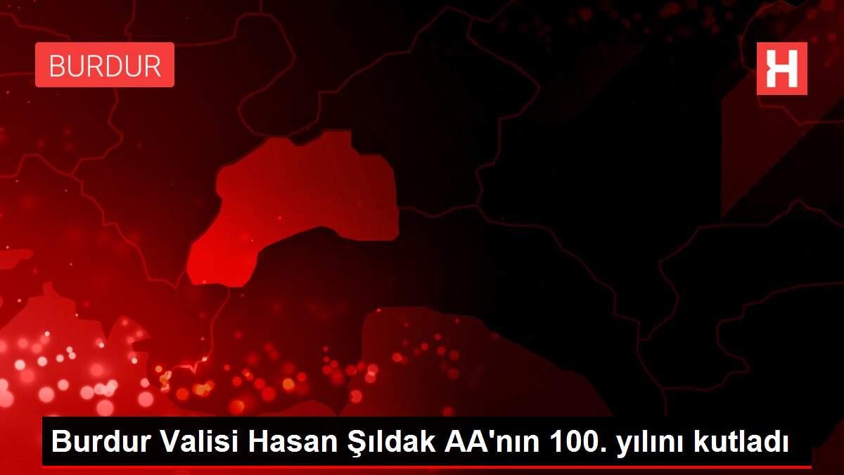 Burdur Valisi Hasan Şıldak AA'nın 100. yılını kutladı