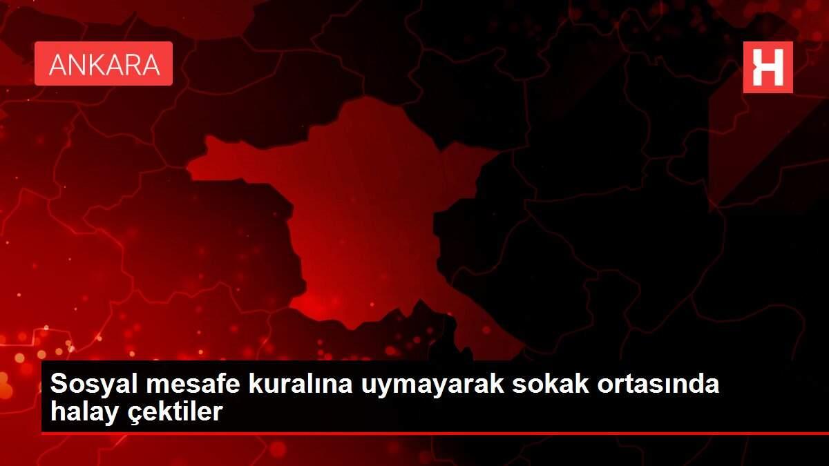 Sosyal mesafe kuralına uymayarak sokak ortasında halay çektiler