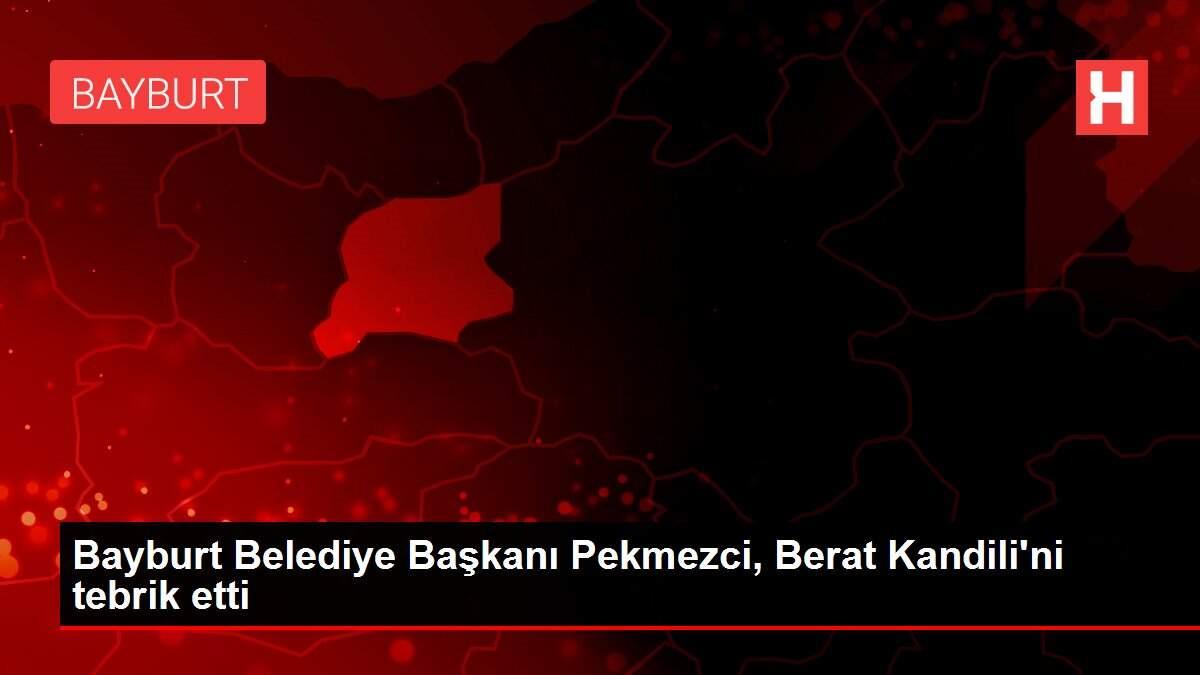 Bayburt Belediye Başkanı Pekmezci, Berat Kandili'ni tebrik etti