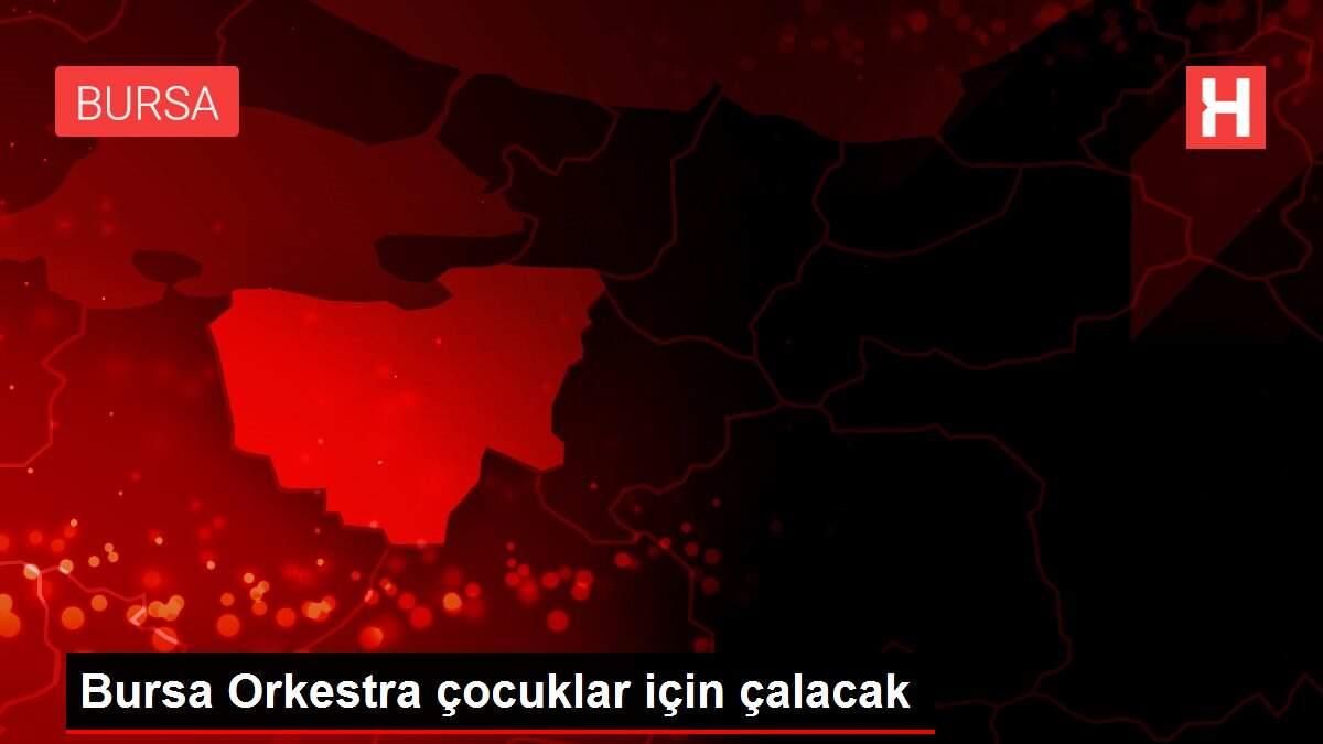 Bursa Orkestra çocuklar için çalacak