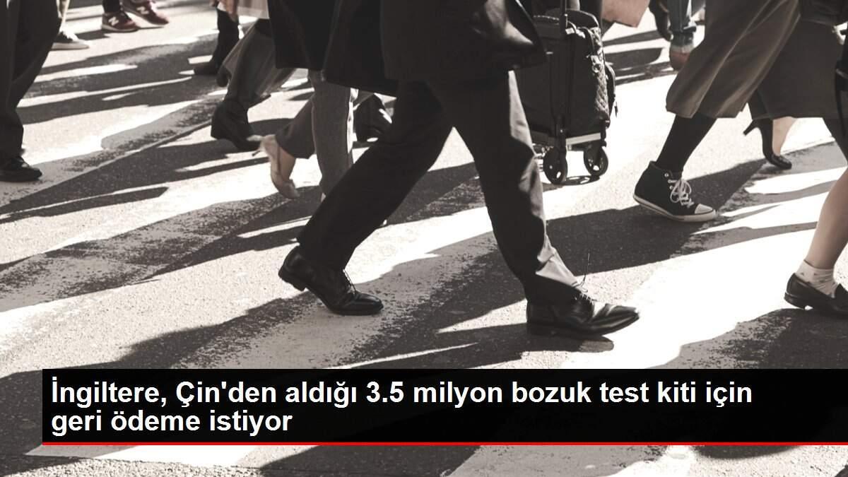 İngiltere, Çin'den aldığı 3.5 milyon bozuk test kiti için geri ödeme istiyor