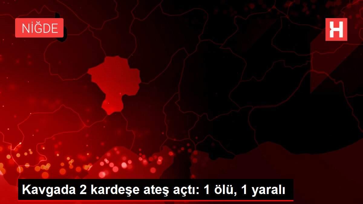 Kavgada 2 kardeşe ateş açtı: 1 ölü, 1 yaralı