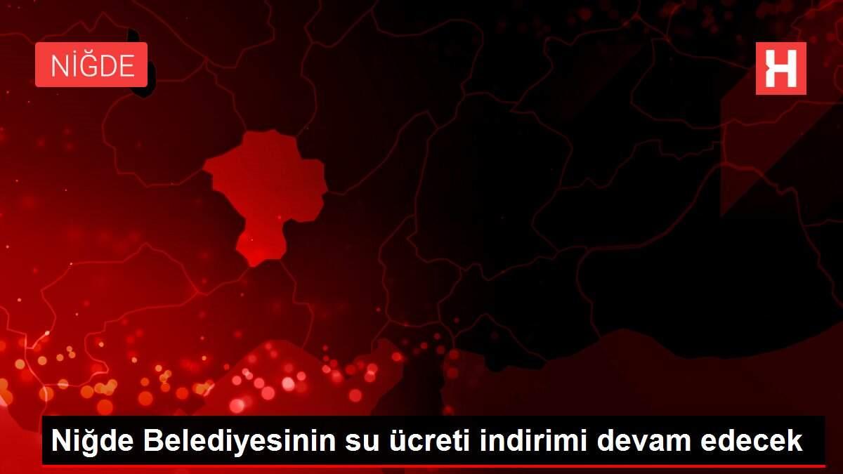Niğde Belediyesinin su ücreti indirimi devam edecek