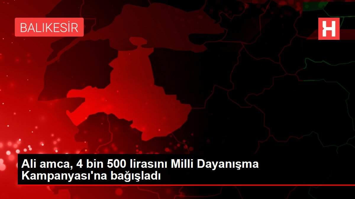 Ali amca, 4 bin 500 lirasını Milli Dayanışma Kampanyası'na bağışladı