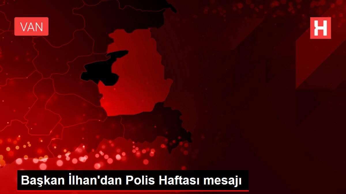 Başkan İlhan'dan Polis Haftası mesajı