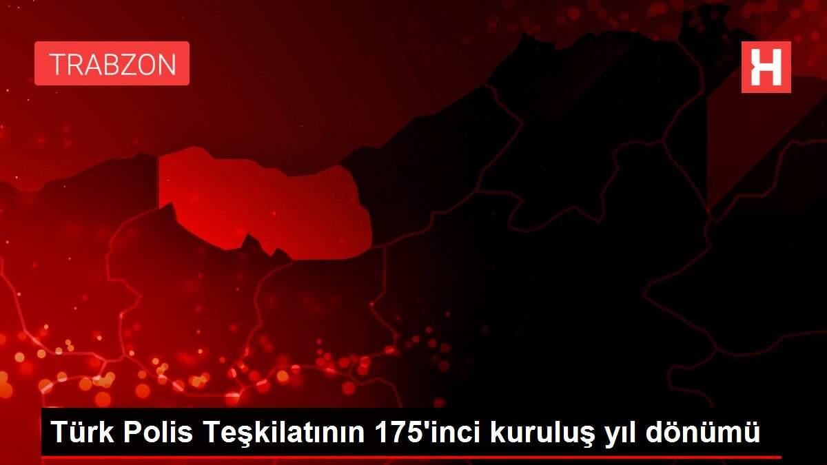 Türk Polis Teşkilatının 175'inci kuruluş yıl dönümü