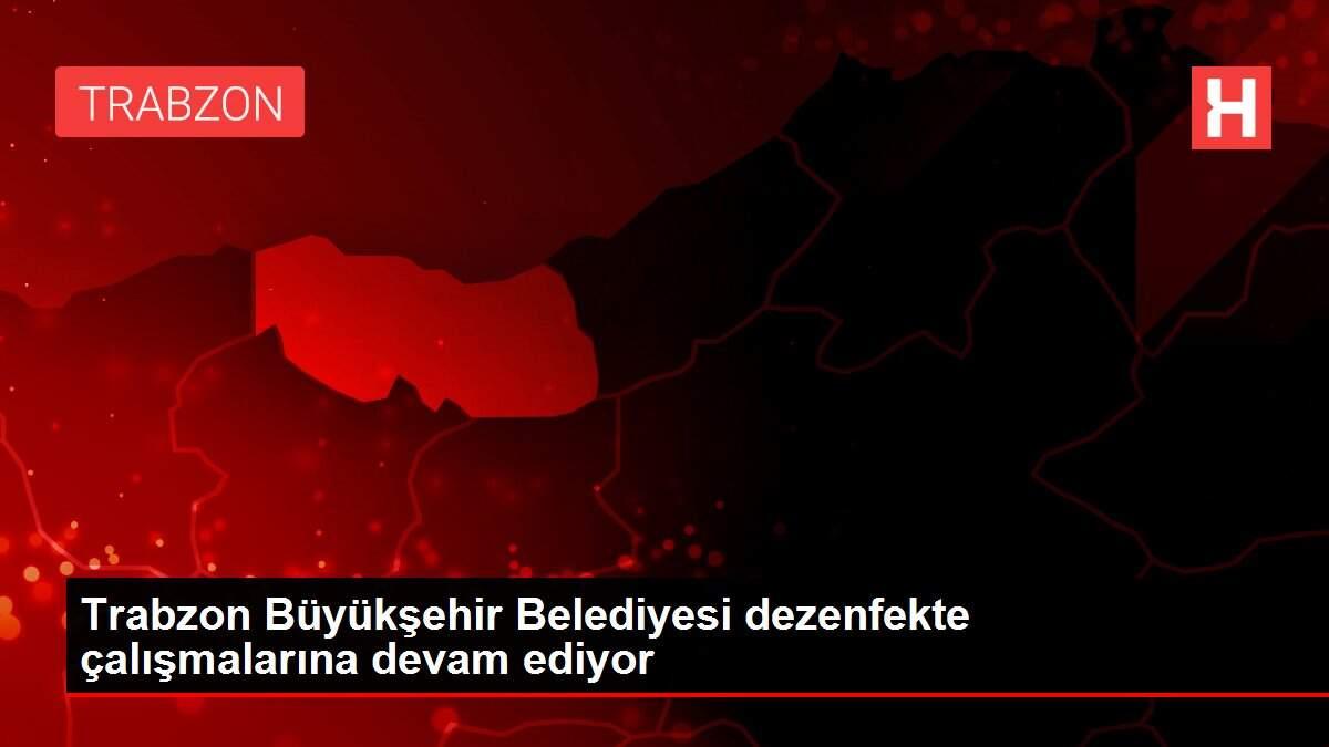Trabzon Büyükşehir Belediyesi dezenfekte çalışmalarına devam ediyor Trabzon Büyükşehir Belediyesi dezenfekte çalışmalarına devam ediyor