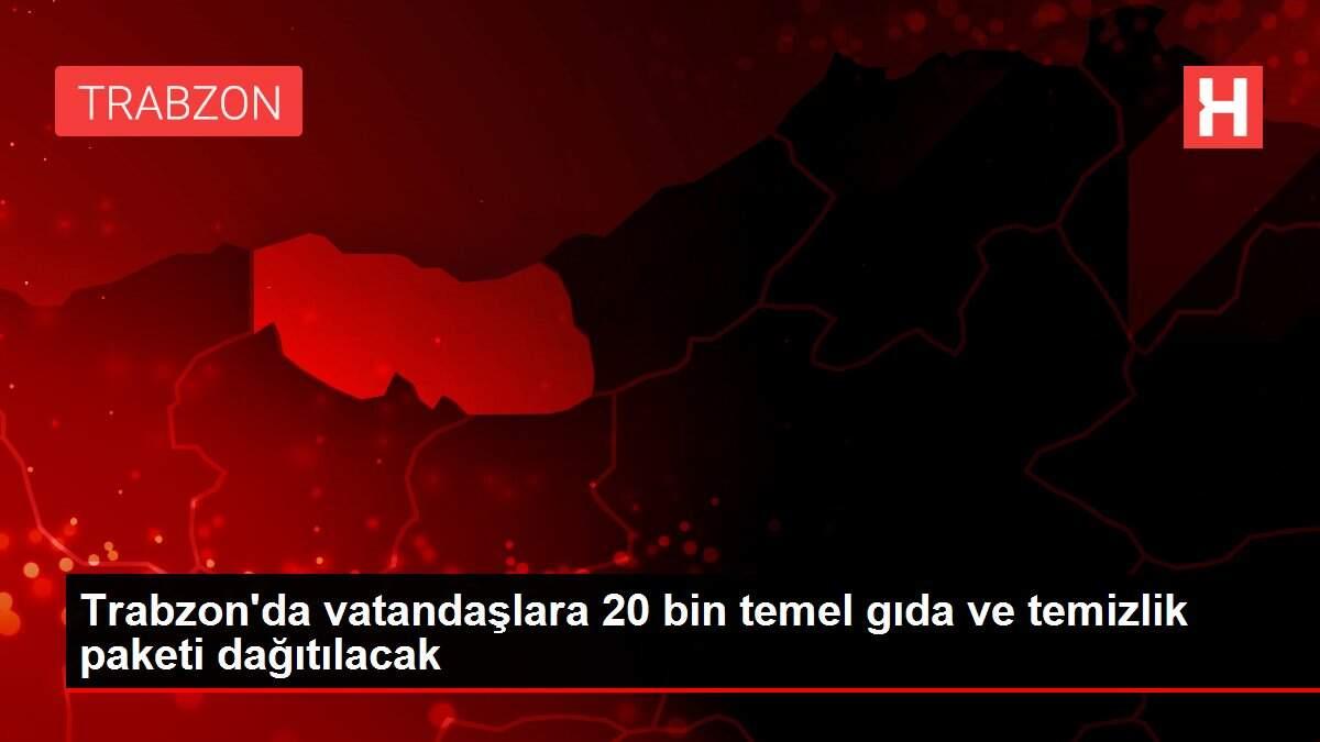 Trabzon'da vatandaşlara 20 bin temel gıda ve temizlik paketi dağıtılacak Trabzon'da vatandaşlara 20 bin temel gıda ve temizlik paketi dağıtılacak