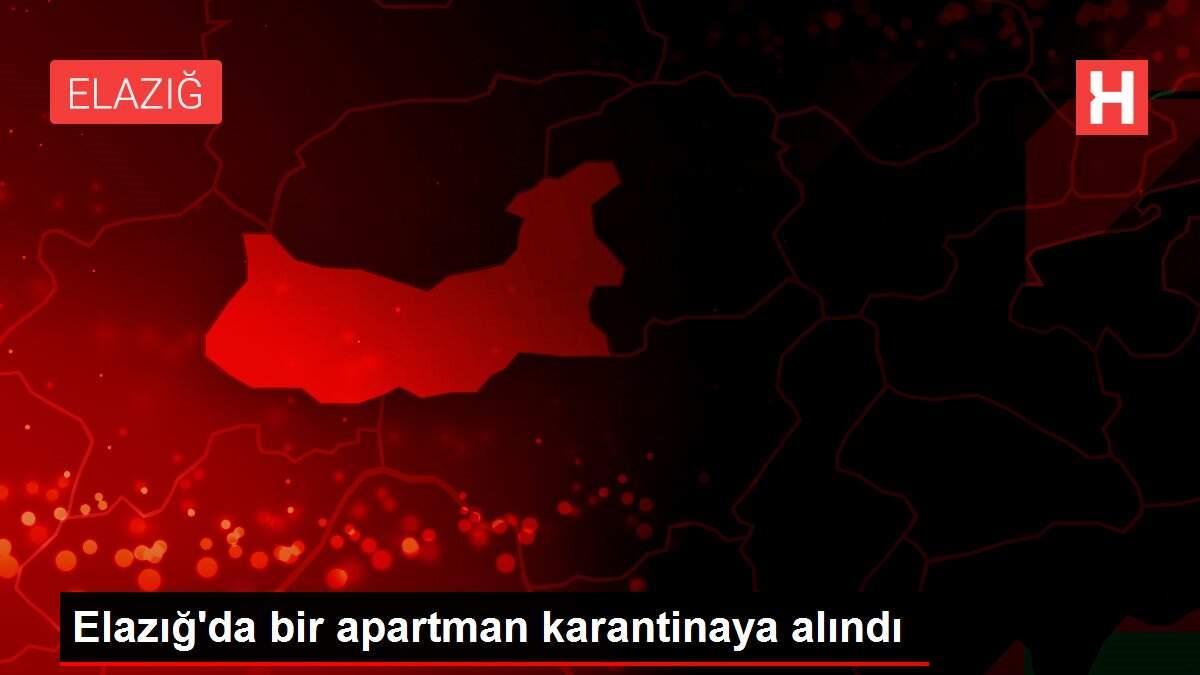 Elazığ'da bir apartman karantinaya alındı