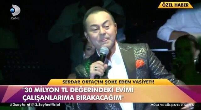 Vasiyetini açıklayan Serdar Ortaç, 30 milyon değerindeki evini çalışanlarına bırakacak Vasiyetini açıklayan Serdar Ortaç, 30 milyon değerindeki evini çalışanlarına bırakacak