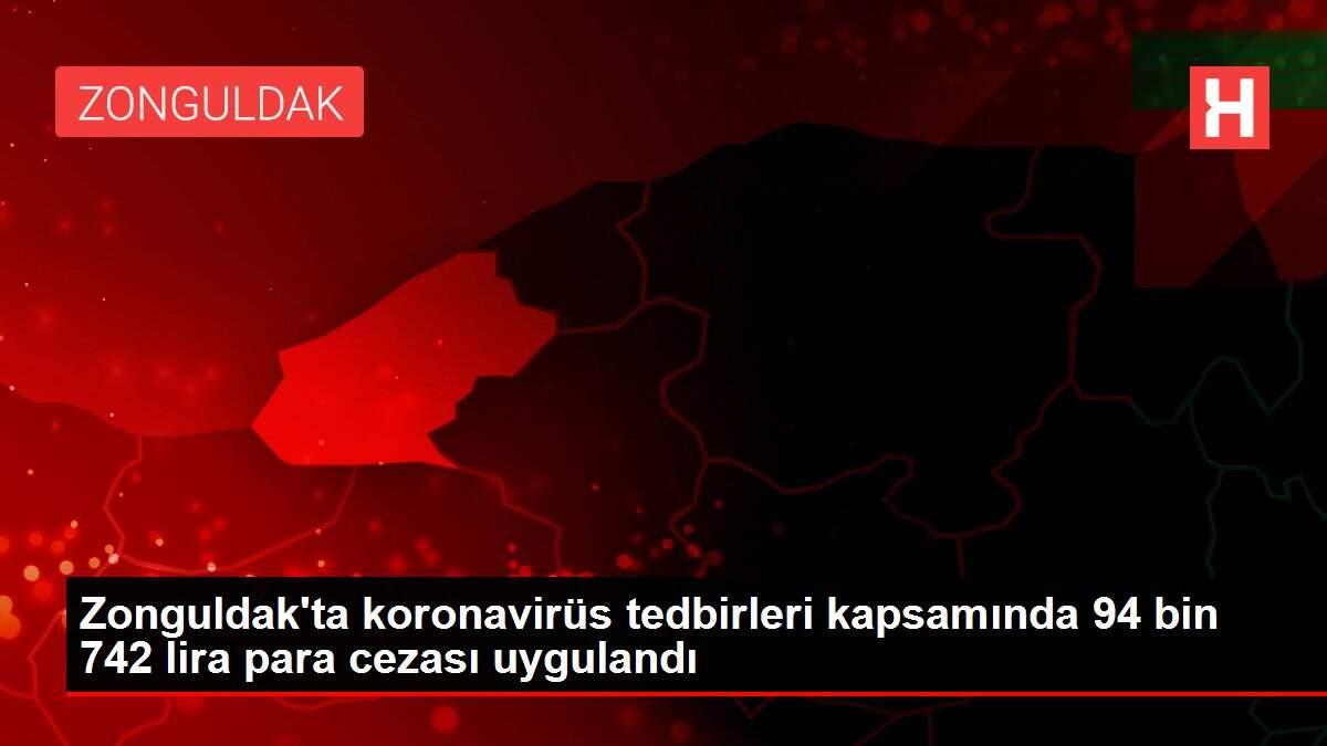 Zonguldak'ta koronavirüs tedbirleri kapsamında 94 bin 742 lira para cezası uygulandı