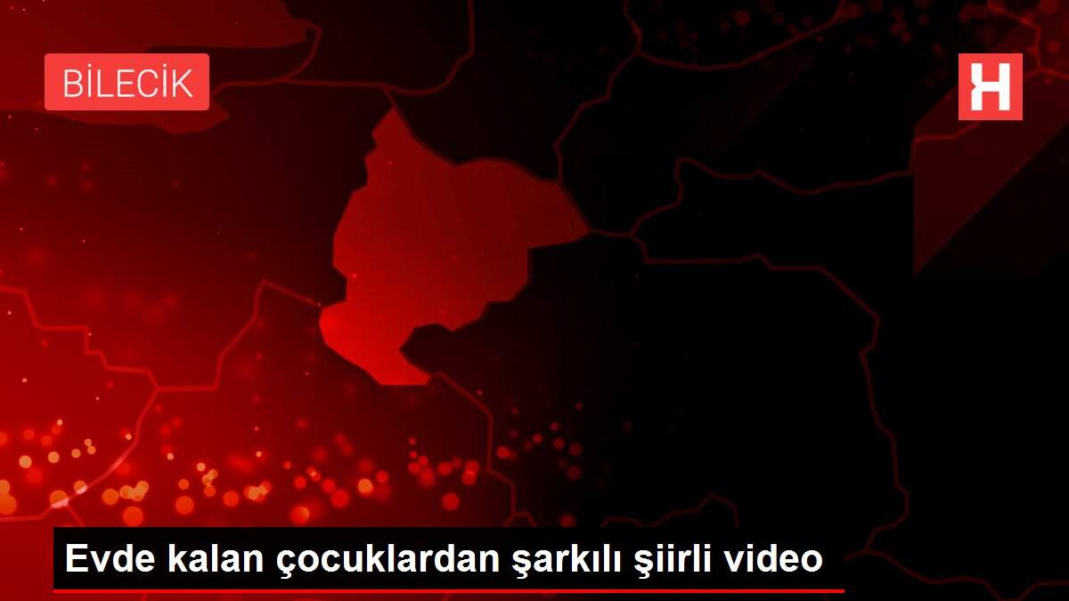 Evde kalan çocuklardan şarkılı şiirli video