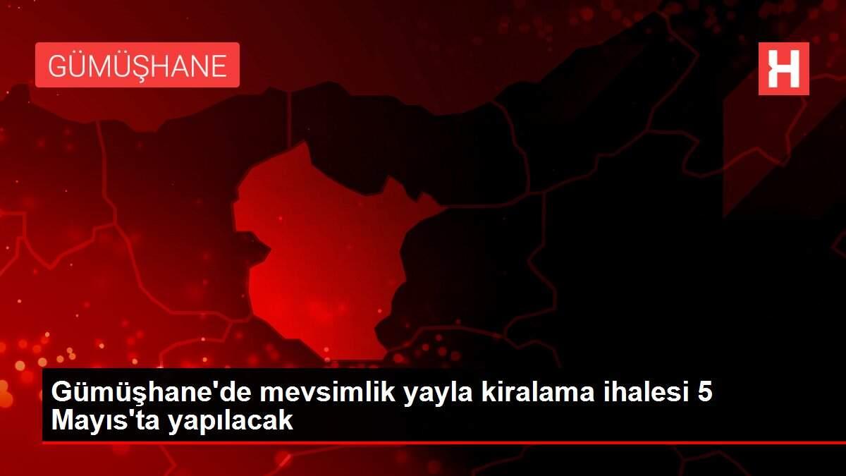 Gümüşhane'de mevsimlik yayla kiralama ihalesi 5 Mayıs'ta yapılacak Gümüşhane'de mevsimlik yayla kiralama ihalesi 5 Mayıs'ta yapılacak