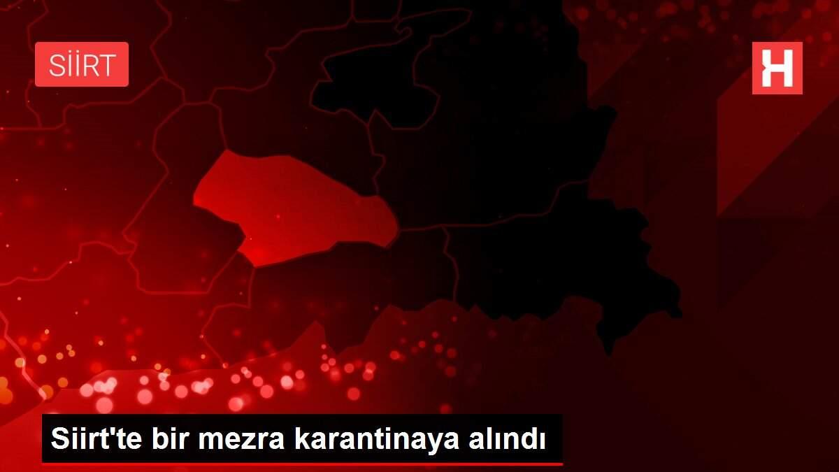 Siirt'te bir mezra karantinaya alındı