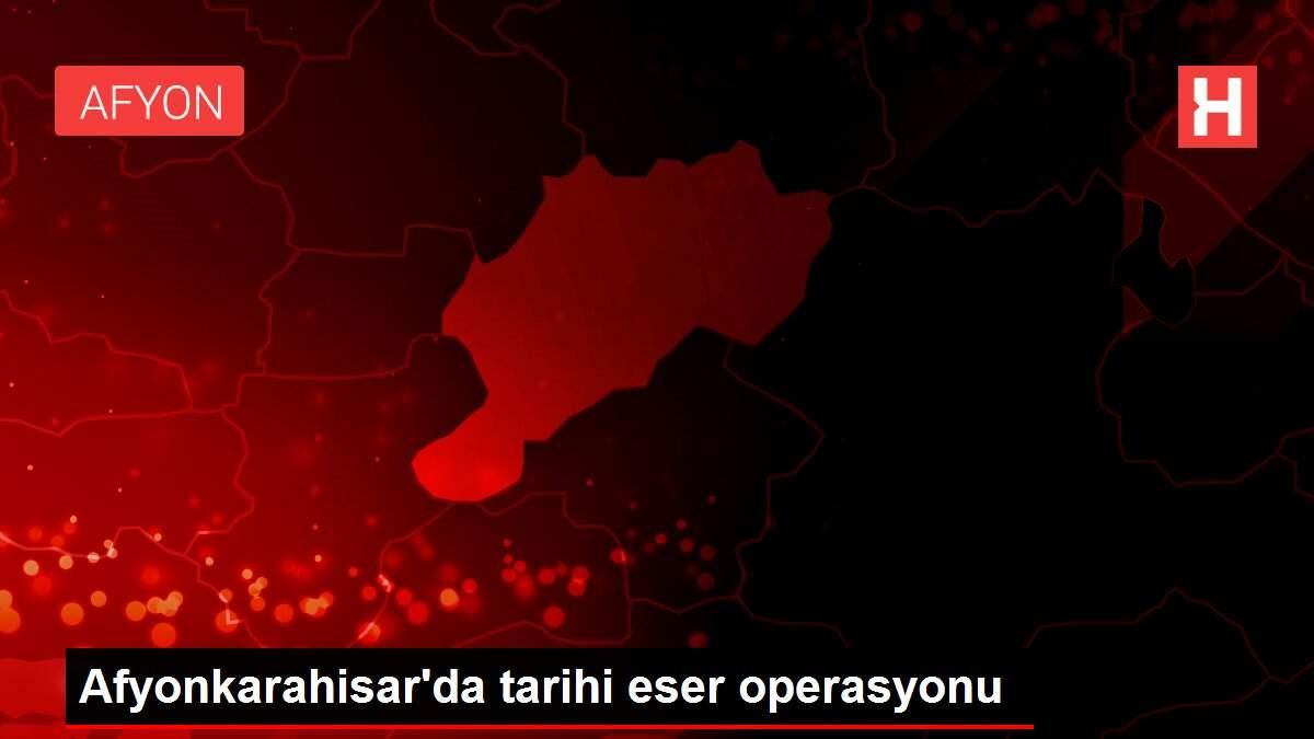 Afyonkarahisar'da tarihi eser operasyonu