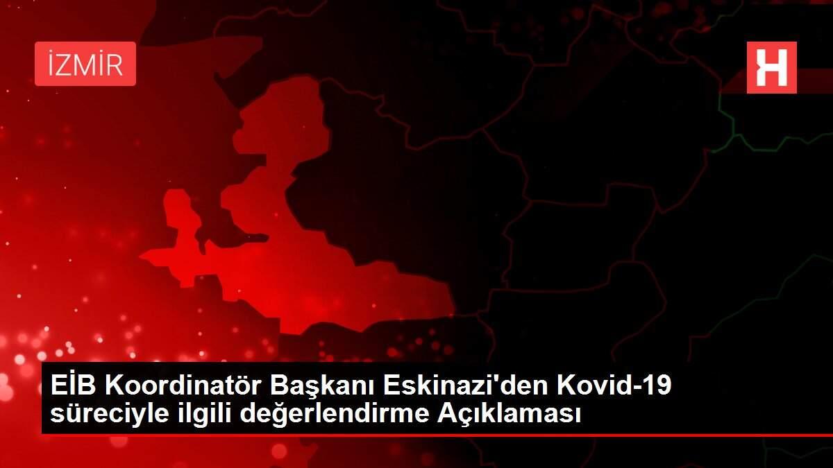 EİB Koordinatör Başkanı Eskinazi'den Kovid-19 süreciyle ilgili değerlendirme Açıklaması