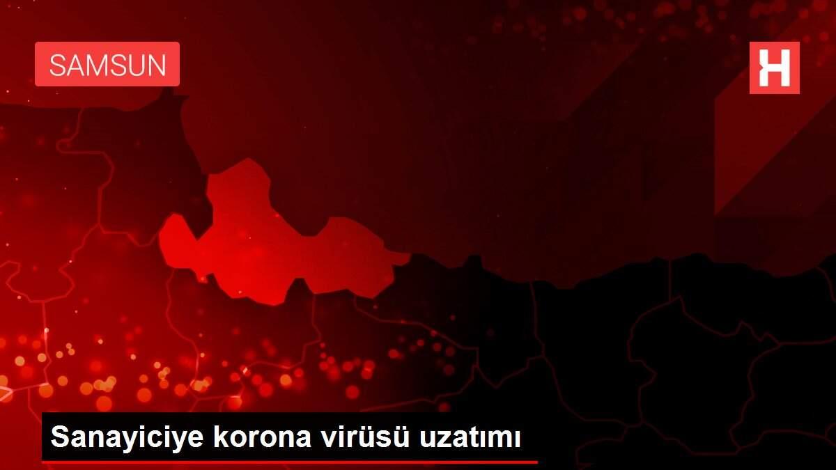 Sanayiciye korona virüsü uzatımı