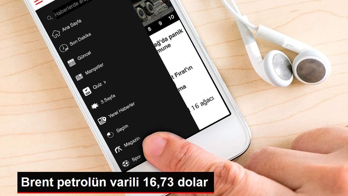 Brent petrolün varili 16,73 dolar
